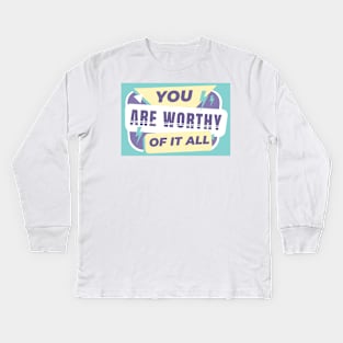 You are worthy Kids Long Sleeve T-Shirt